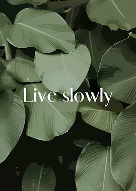 Live Slowly Botanical Quote Poster