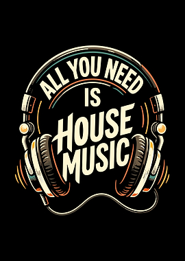 All You Need Is House Music