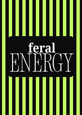 Feral Energy Text Art Poster