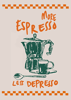 More Espresso Less Depresso Poster