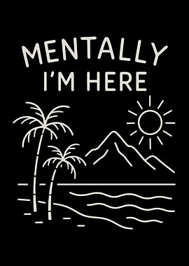 Mentally I'm Here Tropical Beach Design