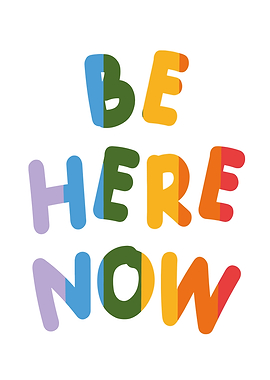 Be Here Now Colorful Typography Poster