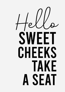 Hello Sweet Cheeks Take a Seat Bathroom Wall Art | Minimalist Typography Poster