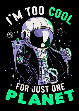 Too Cool for One Planet Astronaut Vintage Space Wall Art Poster