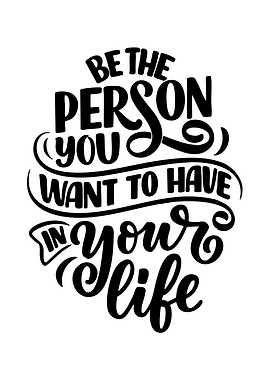Be The Person You Want Quote