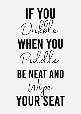 Funny Bathroom Rules Typography Poster | If You Dribble When You Piddle Wall Art