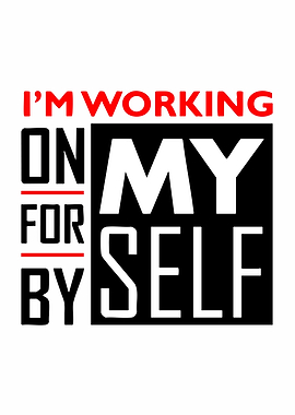 I'm Working On Myself Typography Art