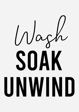Wash Soak Unwind Minimalist Bathroom Typography Wall Art Modern Black and White Poster