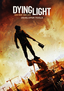 Dying Light Developer Tools Poster