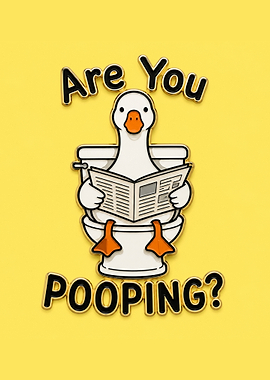 Silly Goose on Toilet with text 'Are you Pooping?'
