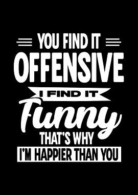 You Find It Offensive Funny Quote