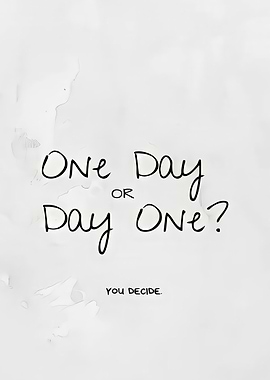 One Day or Day One Quote