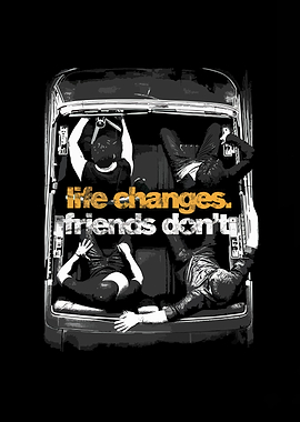 Life Changes Friends Don't Car Graphic