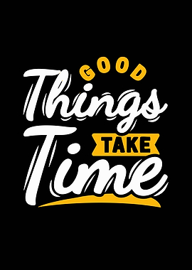 Good Things Take Time Typography