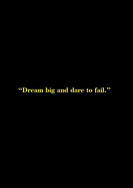 Dream Big and Dare to Fail