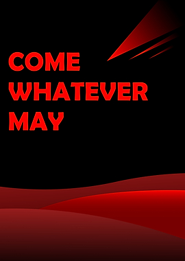 Come Whatever May — Minimalist Noir Edition