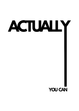 Actually You Can Inspirational Typography