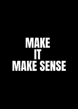 Make It Make Sense Typography Poster
