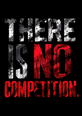 There Is No Competition Motivational Quote