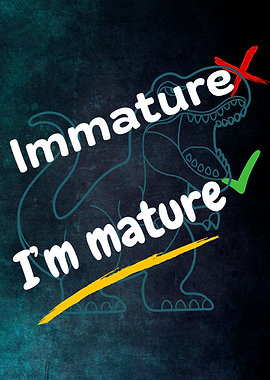 Immature vs Mature – Motivational Dinosaur Typography Wall Art | Growth Mindset Poster