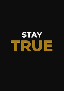 Stay True Minimalist Typography Poster