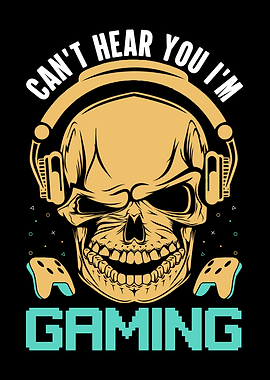 Can't Hear You I'm Gaming Skull