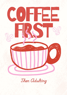Coffee First Then Adulting Poster