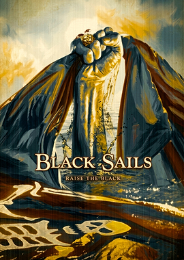 Black Sails Raise the Black Poster