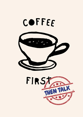 Coffee First Then Talk Poster