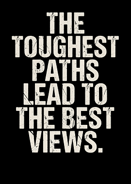 The Toughest Paths Inspirational Quote