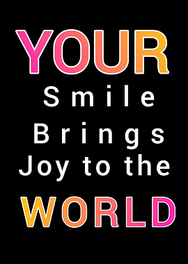 Your Smile Brings Joy Quote Poster
