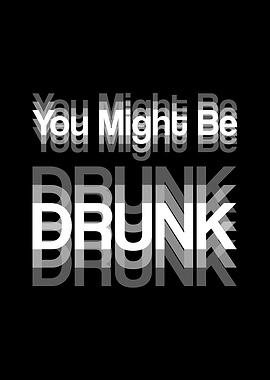 You Might Be Drunk Text Art