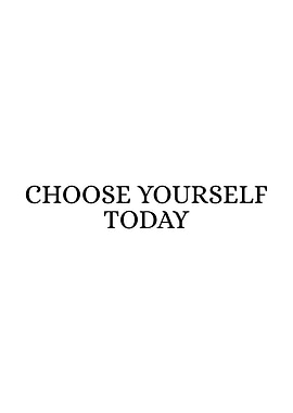 Choose Yourself Today Inspirational Quote