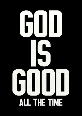 God Is Good All The Time