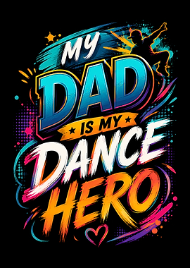 My Dad Is My Dance Hero