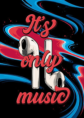 It's Only Music Earbuds Poster
