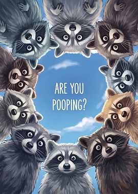 Funny Raccoons Asking Are You Pooping