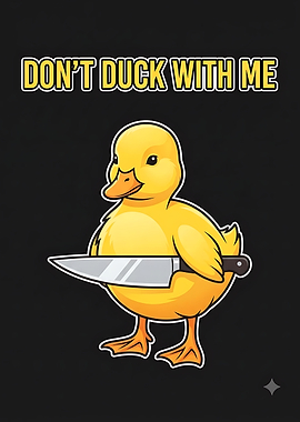 Don't Duck With Me Funny Duck