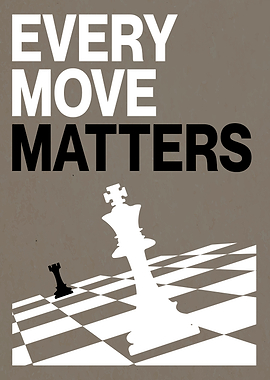 Every Move Matters Chess Poster