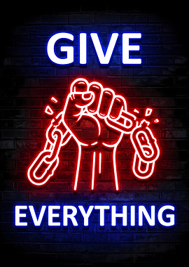 Give Everything Neon Sign
