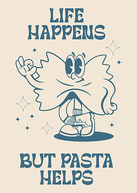 Life Happens But Pasta Helps