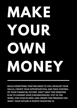 Make Your Own Money Motivational Poster