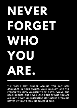 Never Forget Who You Are