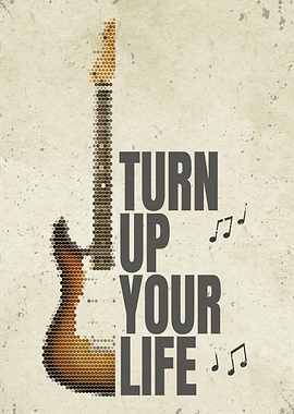 Turn Up Your Life Guitar Poster