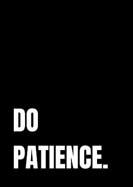 Do Patience Inspirational Quote Poster