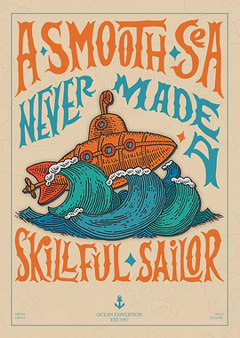 A Smooth Sea Never Made A Skillful Sailor Poster