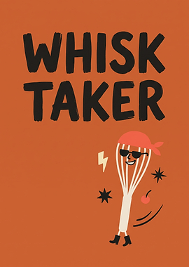 Whisk Taker Kitchen Pun Poster