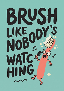 Brush Like Nobody's Watching Poster