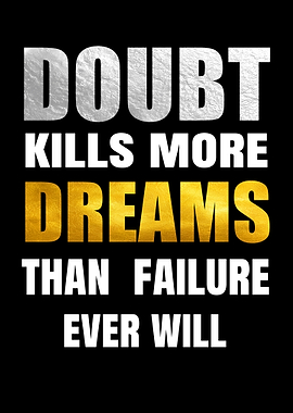 Doubt Kills More Dreams Quote Poster