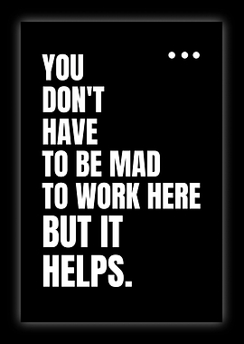 You Don't Have To Be Mad